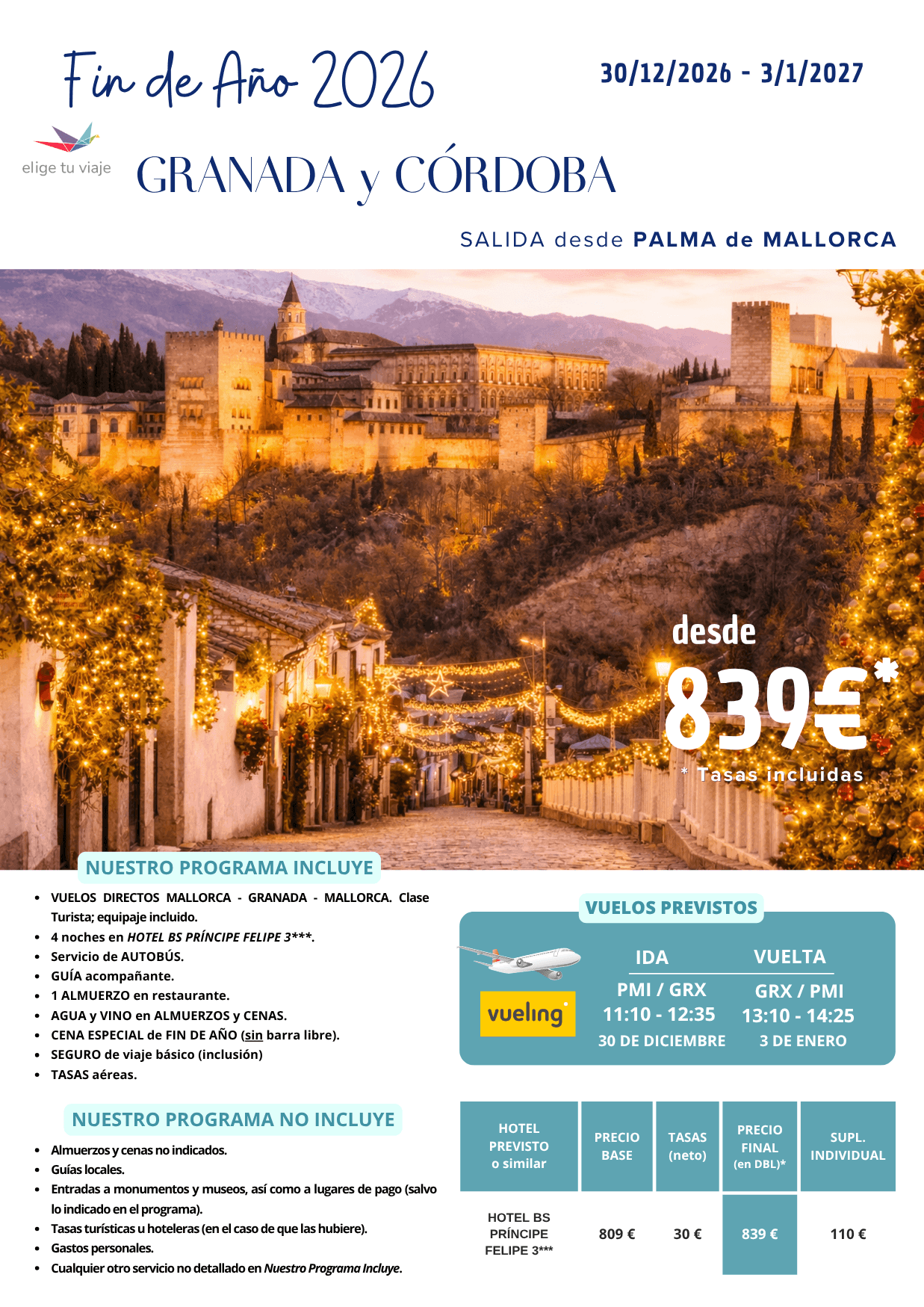 FIN DE AÑO 2026 en GRANADA (30/12/2026 a 3/1/2027) desde PALMA DE MALLORCA. Incluye: VUELOS DIRECTOS MALLORCA - GRANADA - MALLORCA (clase Turista; equipaje incluido); 4 noches en HOTEL BS PRÍNCIPE FELIPE 3***; servicio de AUTOBÚS; GUÍA acompañante; 1 ALMUERZO en restaurante; AGUA y VINO en ALMUERZOS y CENAS; CENA ESPECIAL de FIN DE AÑO (sin barra libre); SEGURO de viaje básico (inclusión) y TASAS aéreas, para agencias de viaje con ELIGE TU VIAJE.